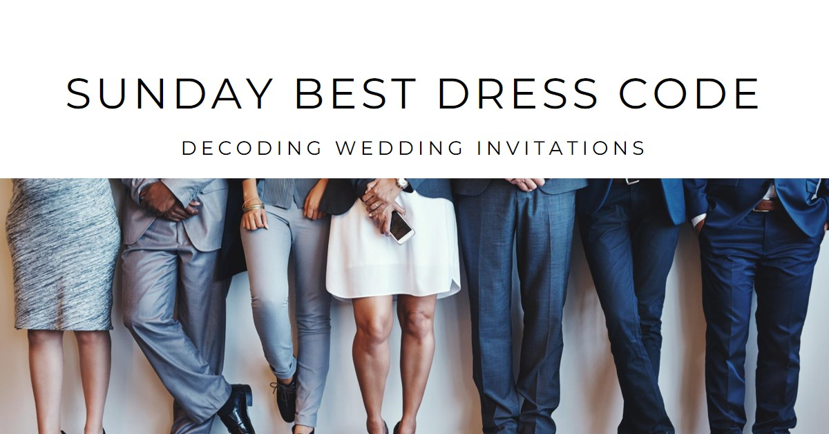 What Does It Mean When A Wedding Invitation Says "Sunday Best" For Dre HannaBanna Clothing What Does It Mean When A Wedding Invitation Says "Sunday Best" For Dre HannaBanna Clothing