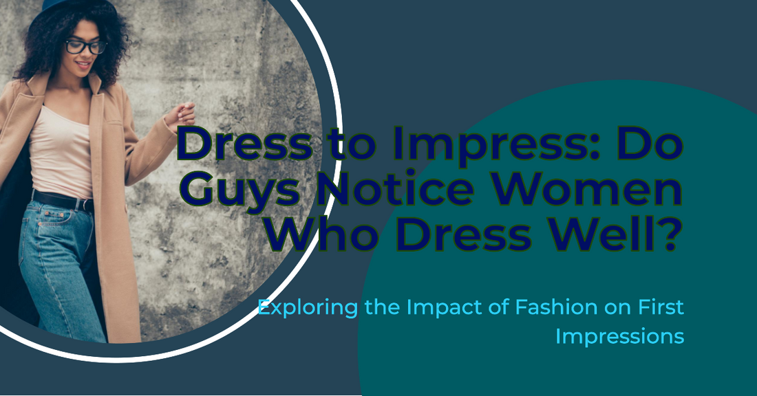 Are Guys More Likely To Notice A Girl Who Is Dressed Well?