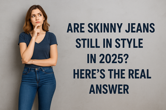 Are Skinny Jeans Still in Style in 2025? Here’s the Real Answer