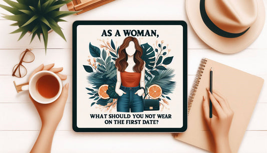 As A Woman, What Should You Not Wear On The First Date?
