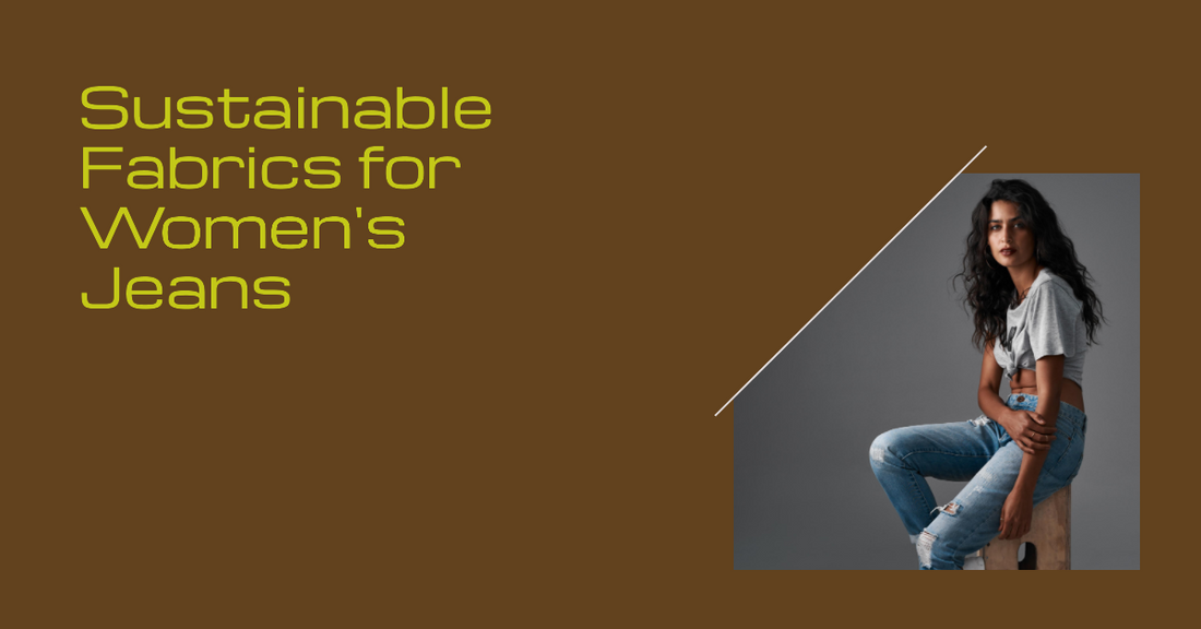 Fabrics for the Future: Sustainable Choices for Women's Jeans!