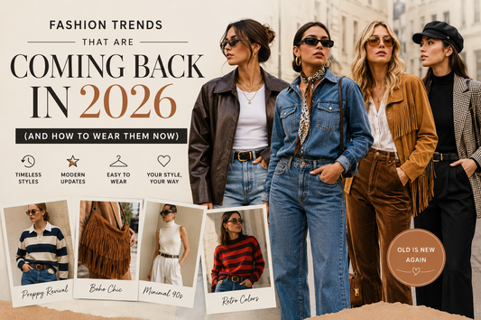 Fashion Trends That Are Coming Back in 2026 (And How to Wear Them Now)
