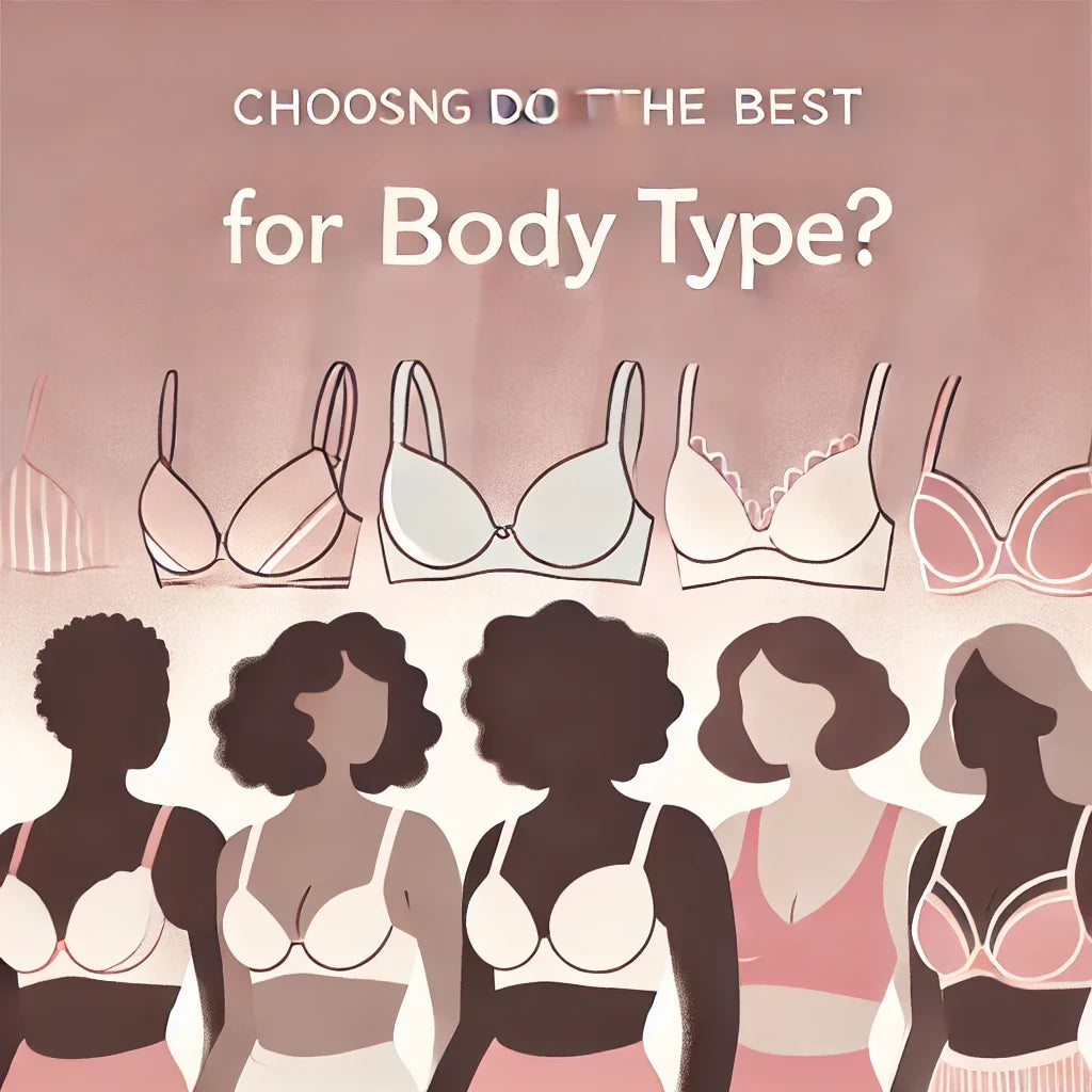 How Do I Choose The Best Bra For Different Body Types?