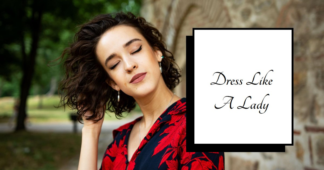 How Do You Dress Like A Lady?