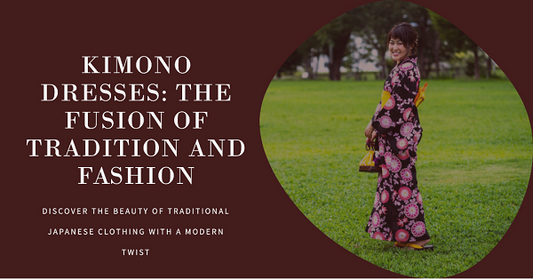 Kimono Dresses: The Fusion of Tradition and Fashion