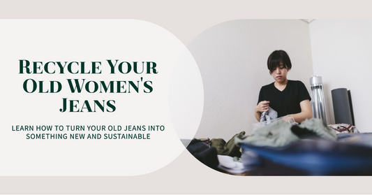 Sustainable Style: How to Recycle Your Old Women's Jeans!