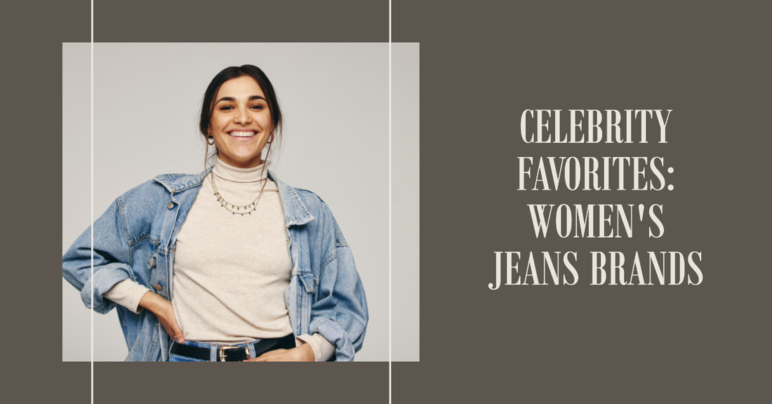 Top 25 Celebrity Favorites: Women's Jeans Brands - The Ultimate Guide to Star-Studded Denim