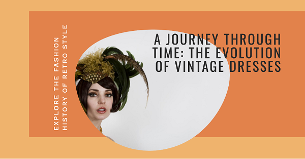 Vintage Dresses: A Journey Through Time