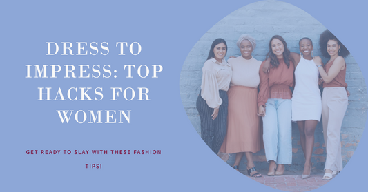 What Are Some Best Dressing Hacks For Women?