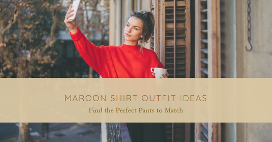 What Color of Pants Should I Wear with a Maroon Shirt?