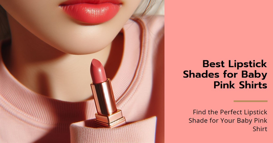 What Is The Best Color Lipstick To Wear With A Baby Pink Shirt?