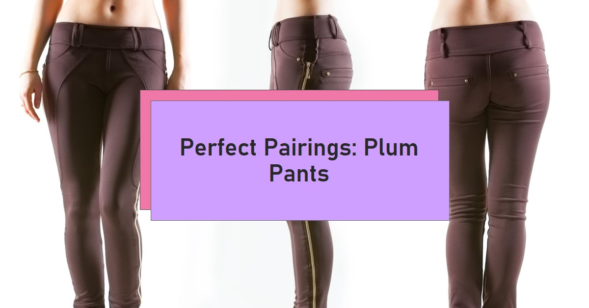 What Shirt Color Goes With Plum Pants?