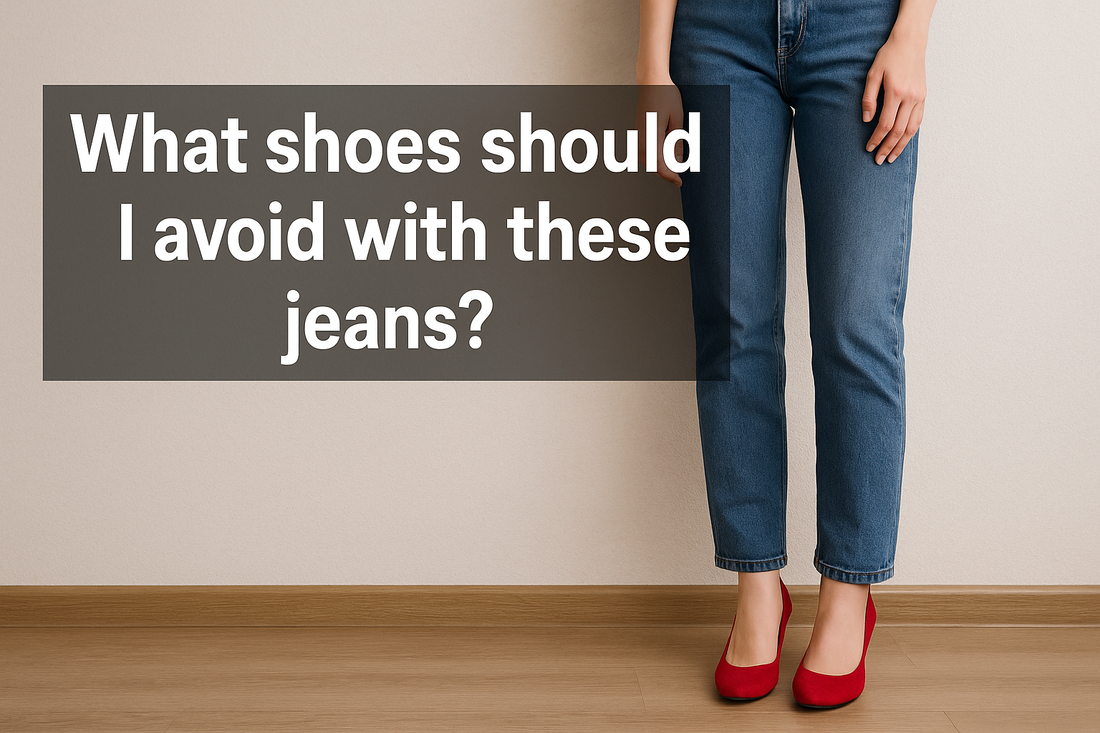 What Shoes Should I Avoid With These Jeans?