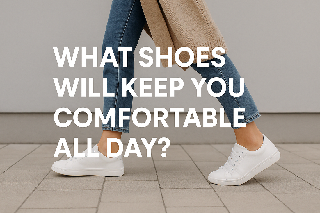 What Shoes Will Keep You Comfortable All Day?