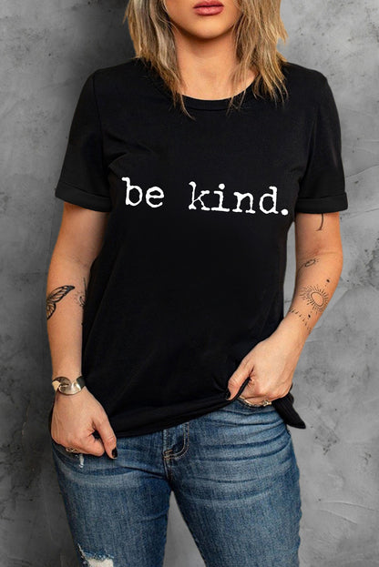 Black be kind Letter Print Round Neck Casual T Shirt