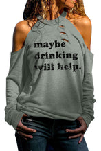 maybe drinking will help Print Cold Shoulder Cut-out Long Sleeve Top